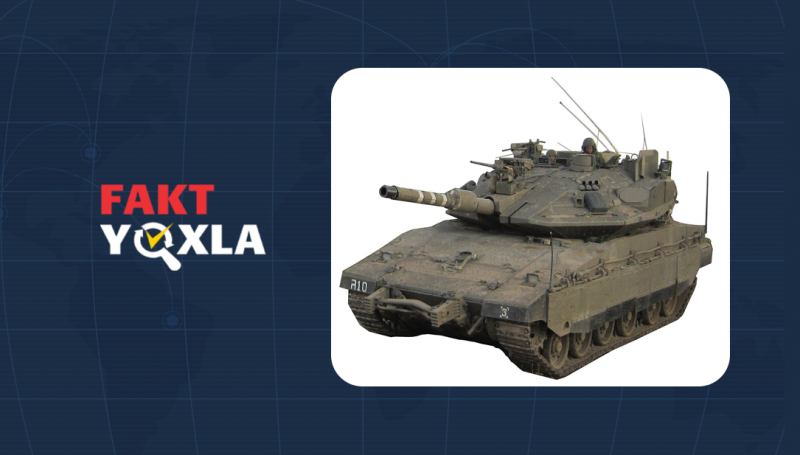 Saxta Xəbər: İsrail ordusuna məxsus “Merkava” tankı Hizbullah tərəfindən məhv edilib.